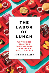 ‘THE LABOR OF LUNCH’: This book talk on school cafeterias will feature the author.