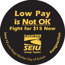 No matter what your hourly pay, show your support for the Fight for $15 by wearing this sticker on June 12. Order stickers at: myunion@seiu888.org